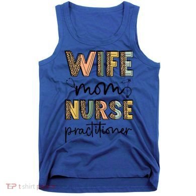 Wife Mom Nurse Practitioner Np Nurse Practitioners Great Gift Tank Top