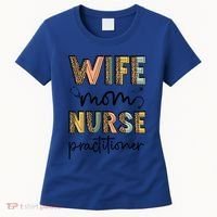 Wife Mom Nurse Practitioner Np Nurse Practitioners Great Gift Women's T-Shirt thumb 0