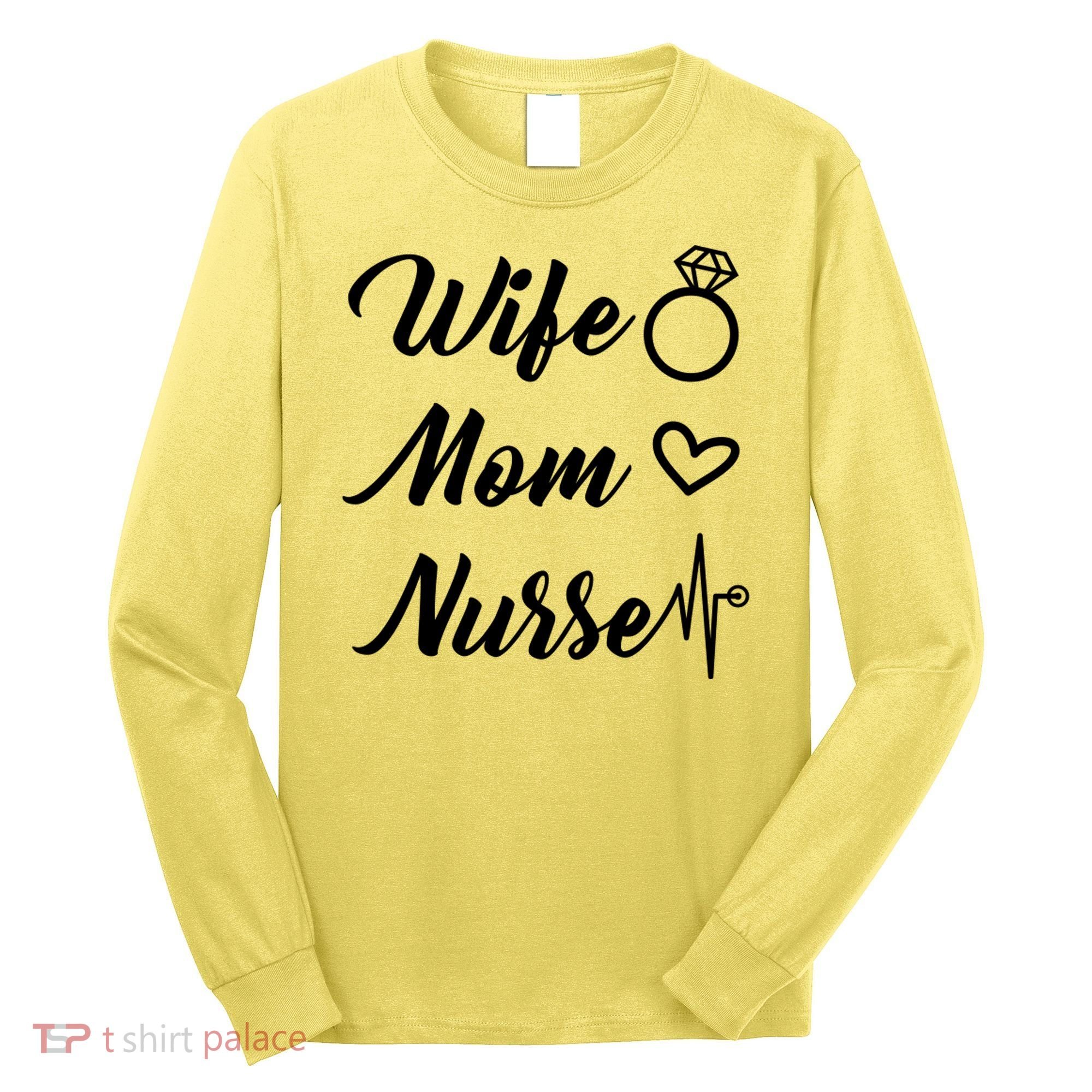 Wife Mom Nurse Cute Gift Long Sleeve Shirt