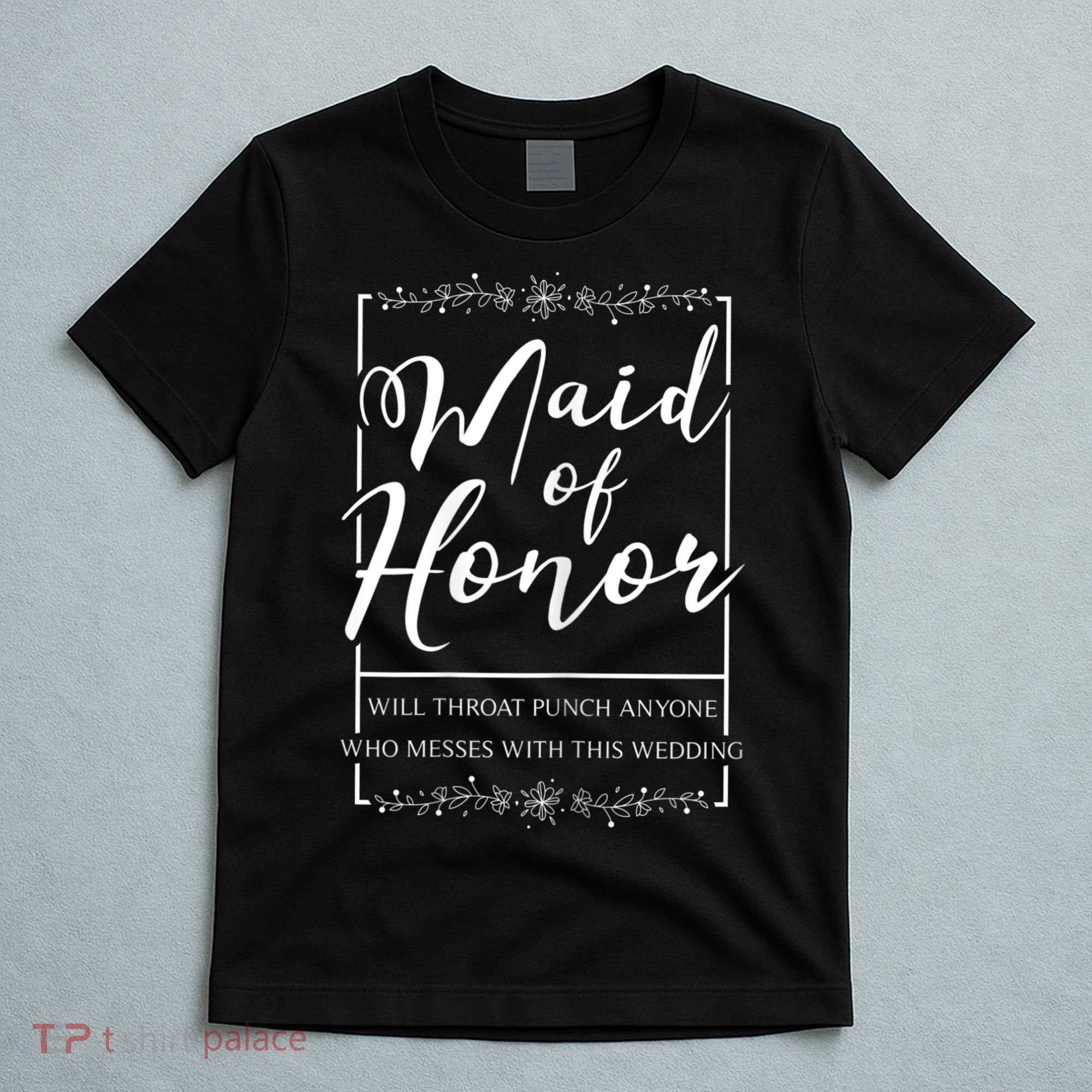 Womens Maid Of Honor Funny Sarcastic Throat Punch Wedding T-Shirt