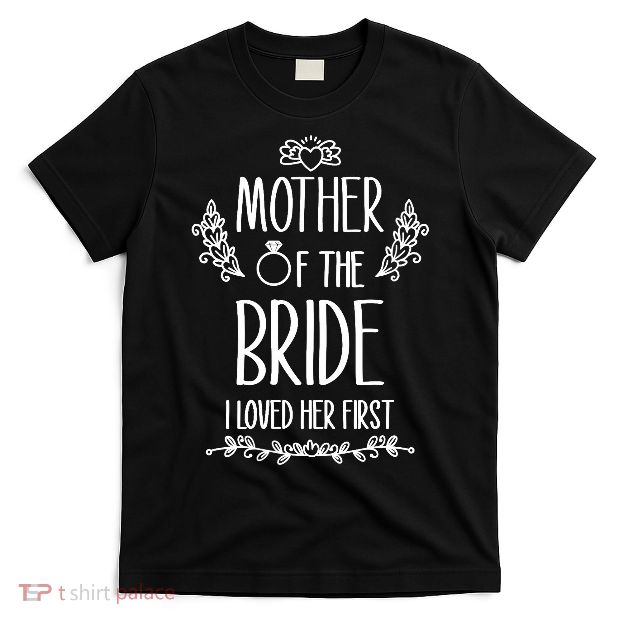 Wo Mother Of The Bride I Loved Her First T-Shirt