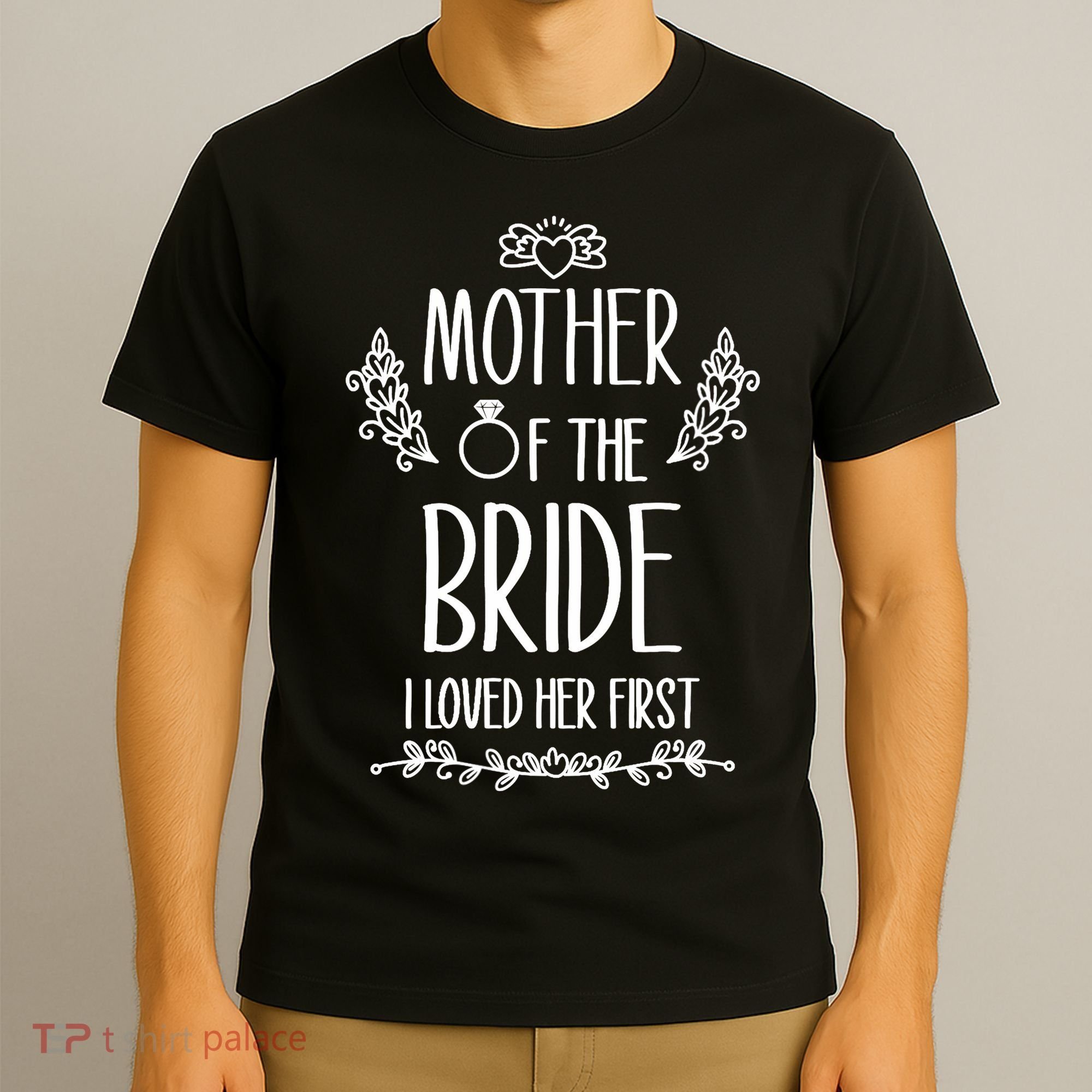 Wo Mother Of The Bride I Loved Her First T-Shirt
