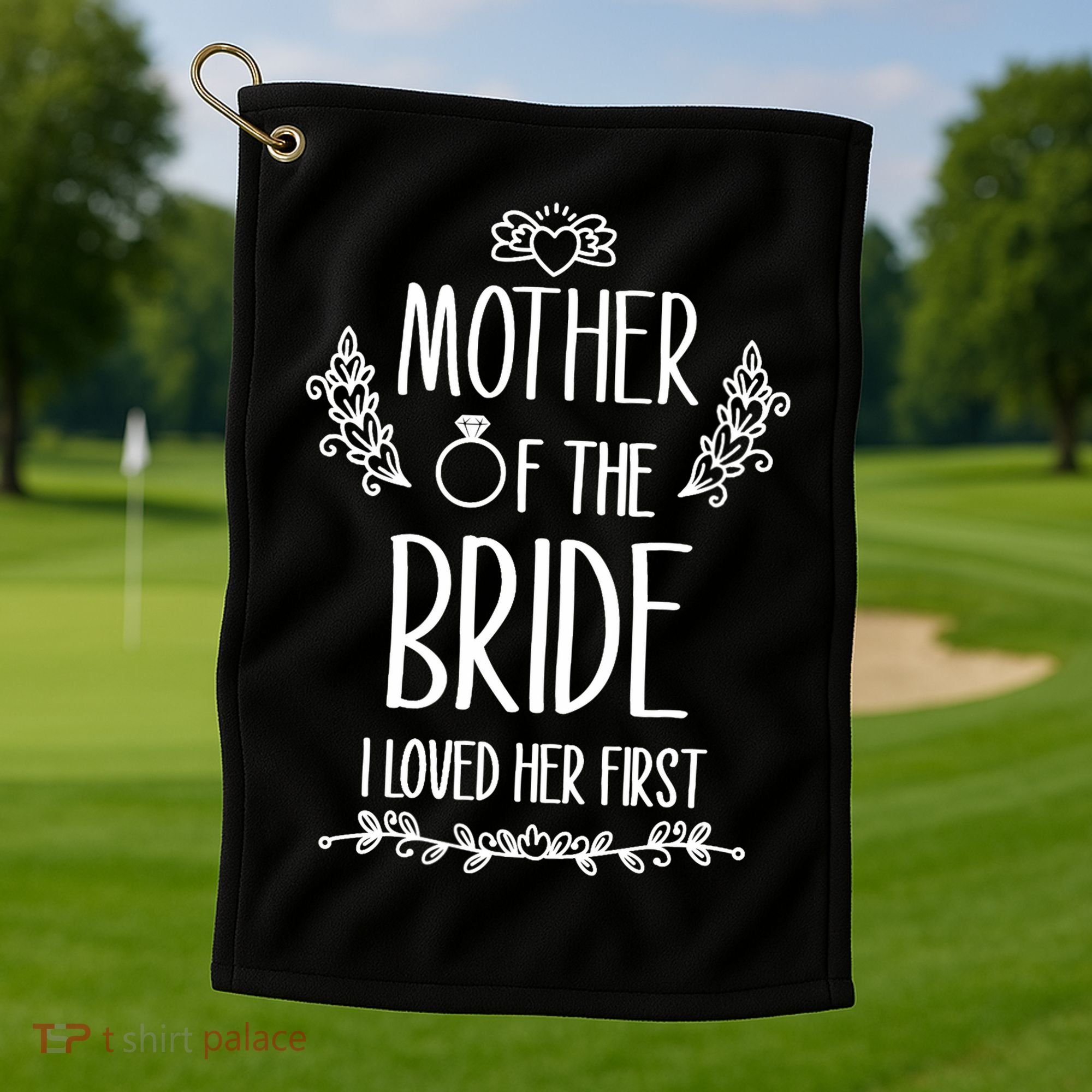 Wo Mother Of The Bride I Loved Her First Golf Towel