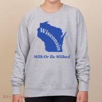 Wisconsin Milk Or Be Milked Women's Sweatshirt thumb 0