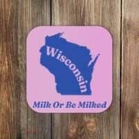 Wisconsin Milk Or Be Milked Coaster thumb 0