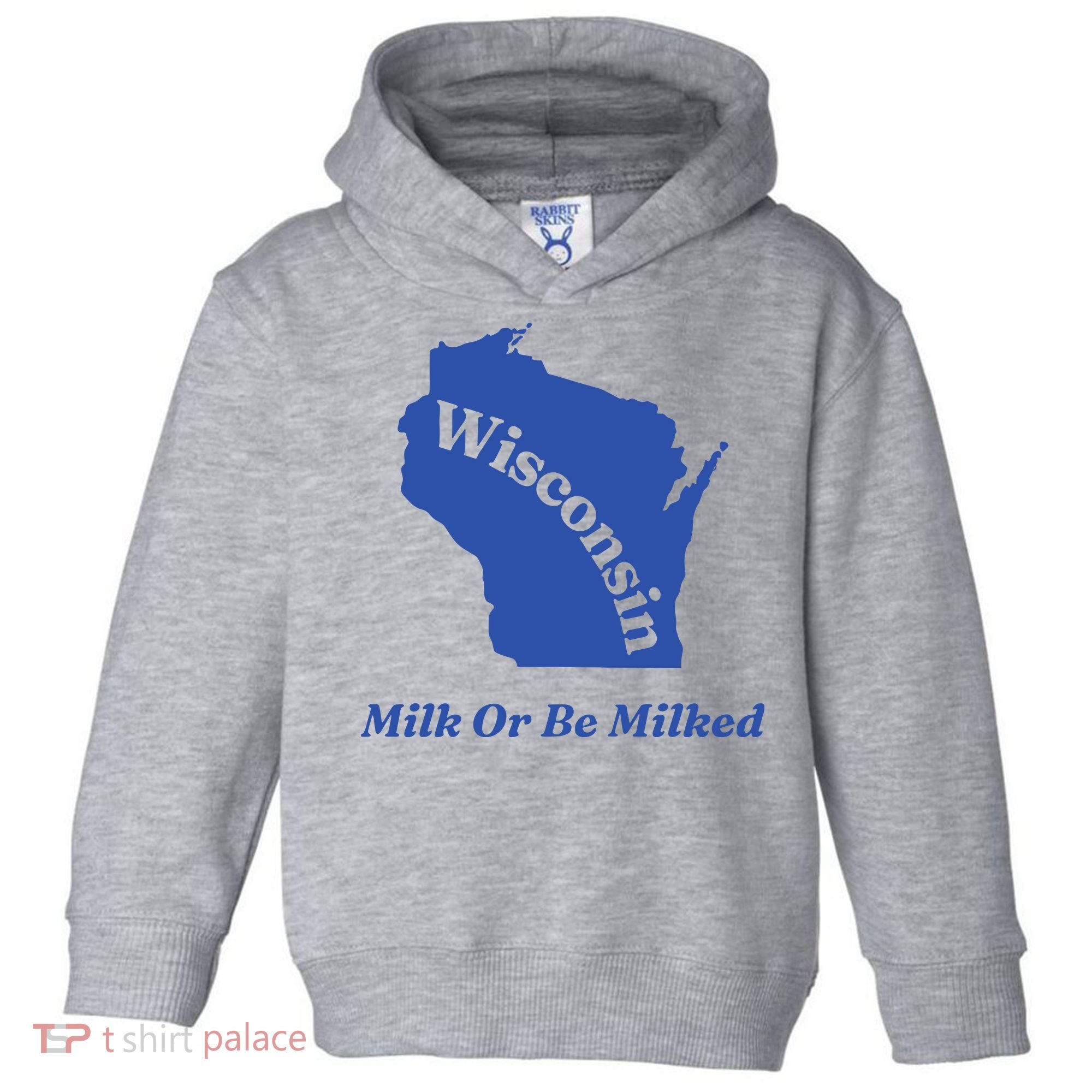 Wisconsin Milk Or Be Milked Toddler Hoodie