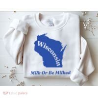 Wisconsin Milk Or Be Milked Sweatshirt thumb 2