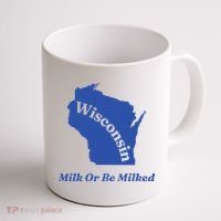Wisconsin Milk Or Be Milked Coffee Mug thumb 1