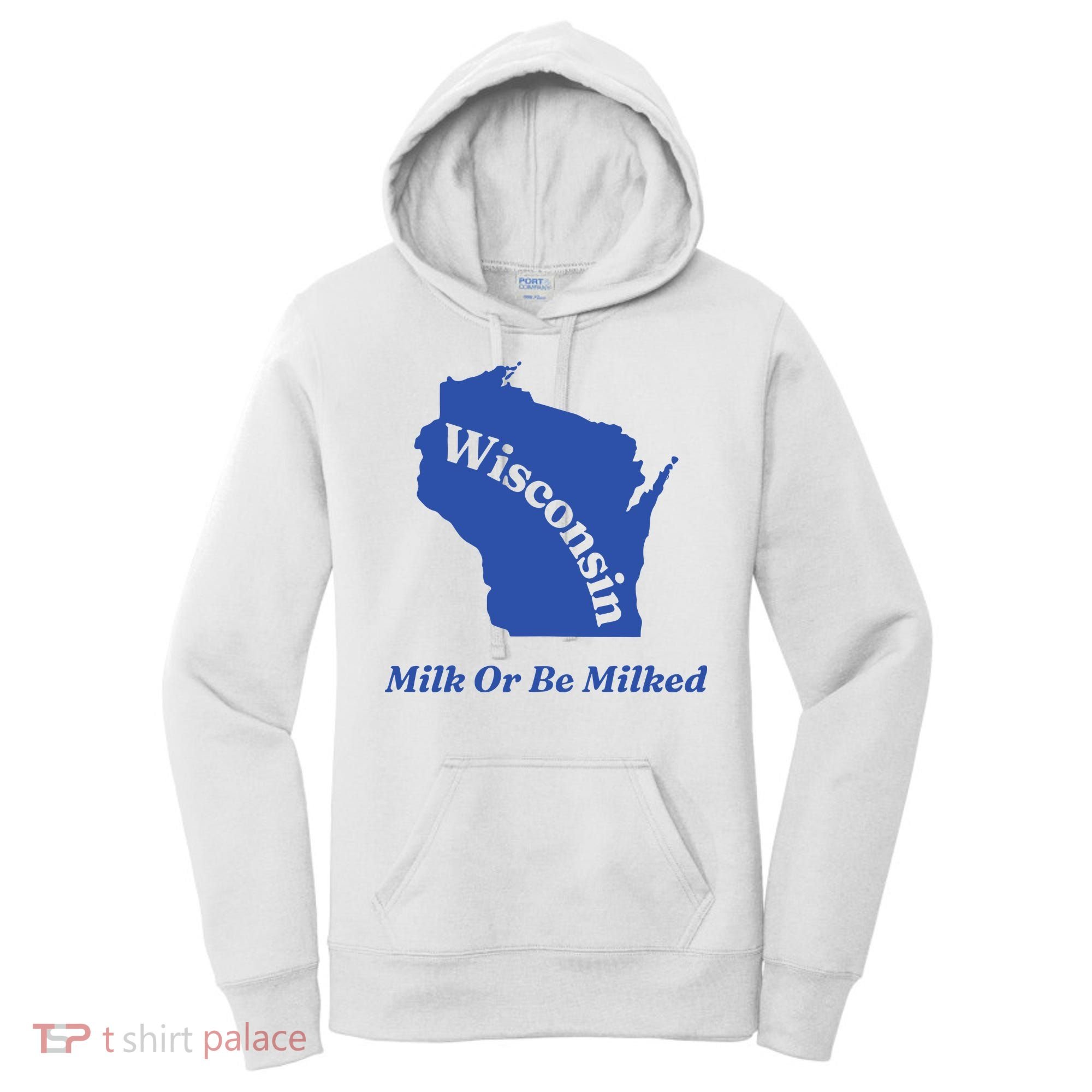 Wisconsin Milk Or Be Milked Women's Hoodie