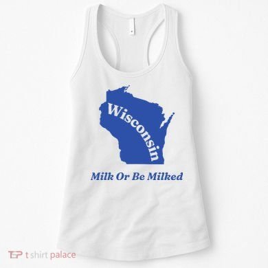 Wisconsin Milk Or Be Milked Women's Tank Top