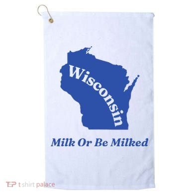 Wisconsin Milk Or Be Milked Golf Towel