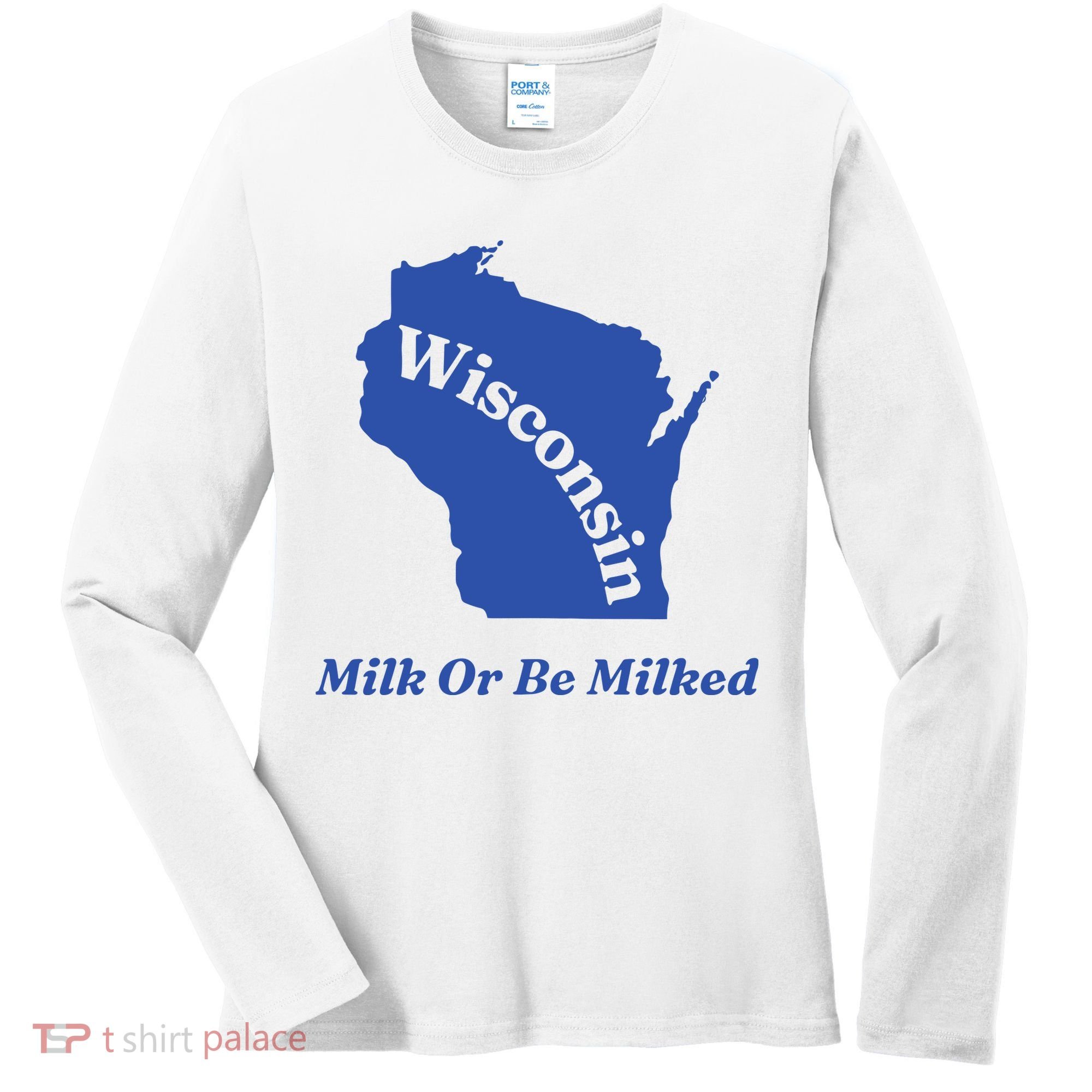 Wisconsin Milk Or Be Milked Women's Long Sleeve Shirt
