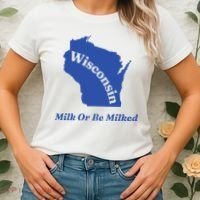 Wisconsin Milk Or Be Milked Women's T-Shirt thumb 2