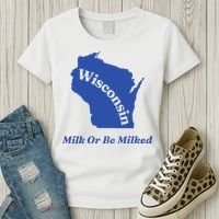 Wisconsin Milk Or Be Milked Women's T-Shirt thumb 3