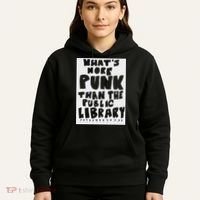 WhatS More Punk Than The Public Library Funny Saying Quote Hoodie thumb 5