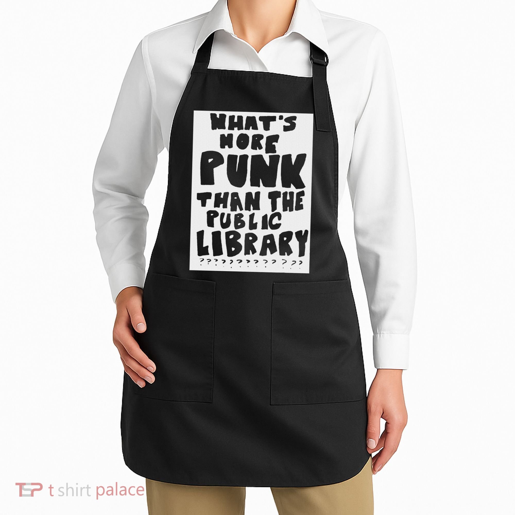 WhatS More Punk Than The Public Library Funny Saying Quote Apron