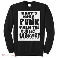 WhatS More Punk Than The Public Library Funny Saying Quote Sweatshirt thumb 0