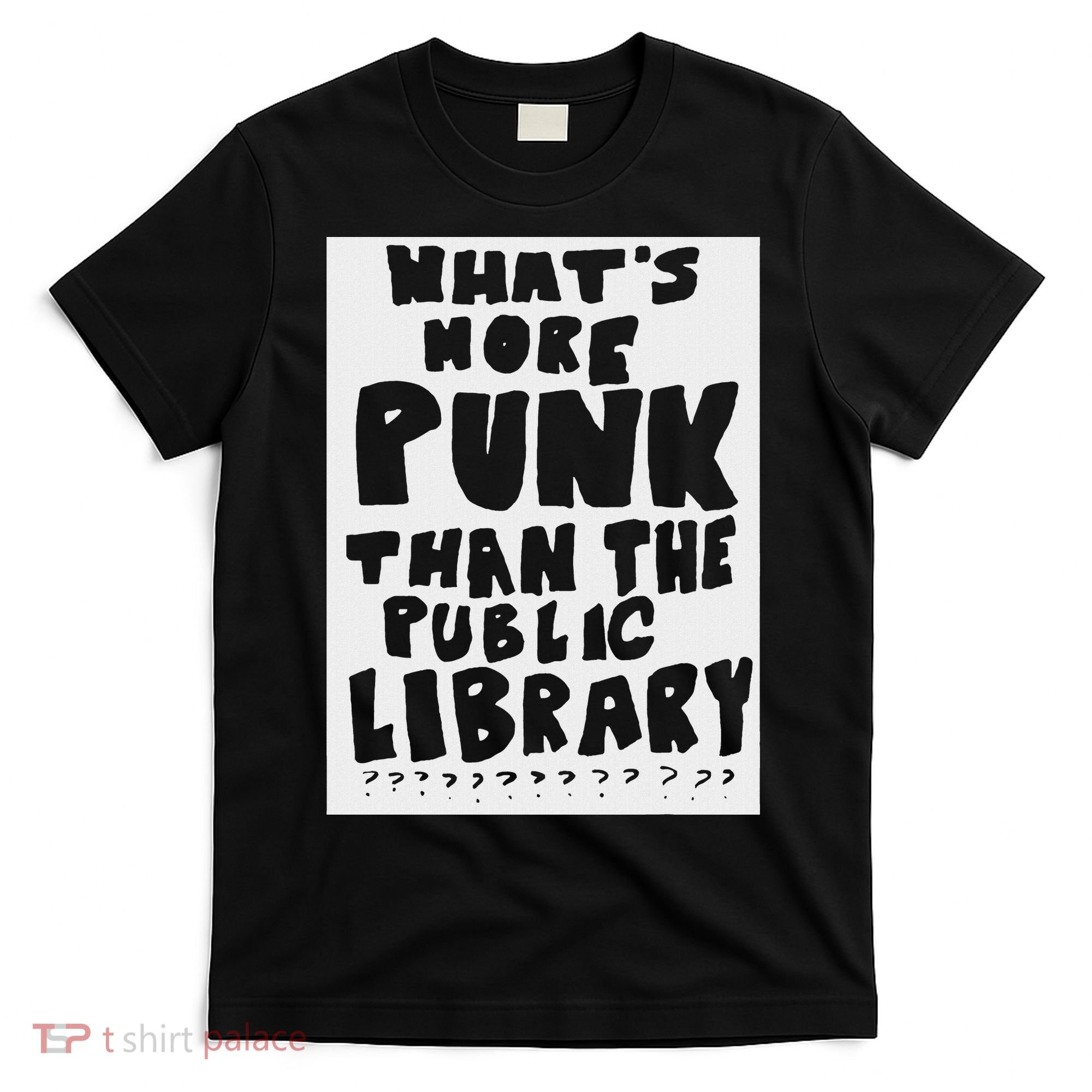 WhatS More Punk Than The Public Library Funny Saying Quote T-Shirt