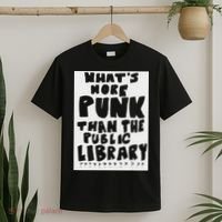 WhatS More Punk Than The Public Library Funny Saying Quote T-Shirt thumb 2