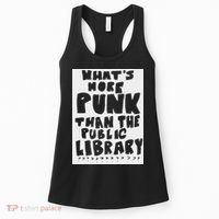 WhatS More Punk Than The Public Library Funny Saying Quote Women's Tank Top thumb 0