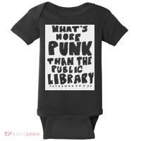 WhatS More Punk Than The Public Library Funny Saying Quote Baby Bodysuit thumb 0