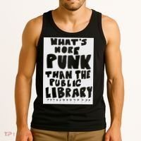 WhatS More Punk Than The Public Library Funny Saying Quote Tank Top thumb 3
