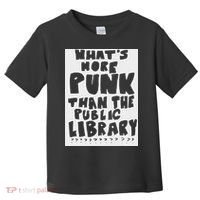 WhatS More Punk Than The Public Library Funny Saying Quote Toddler T-Shirt thumb 0