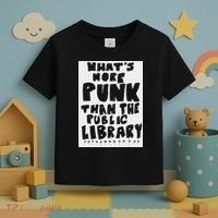 WhatS More Punk Than The Public Library Funny Saying Quote Toddler T-Shirt thumb 3