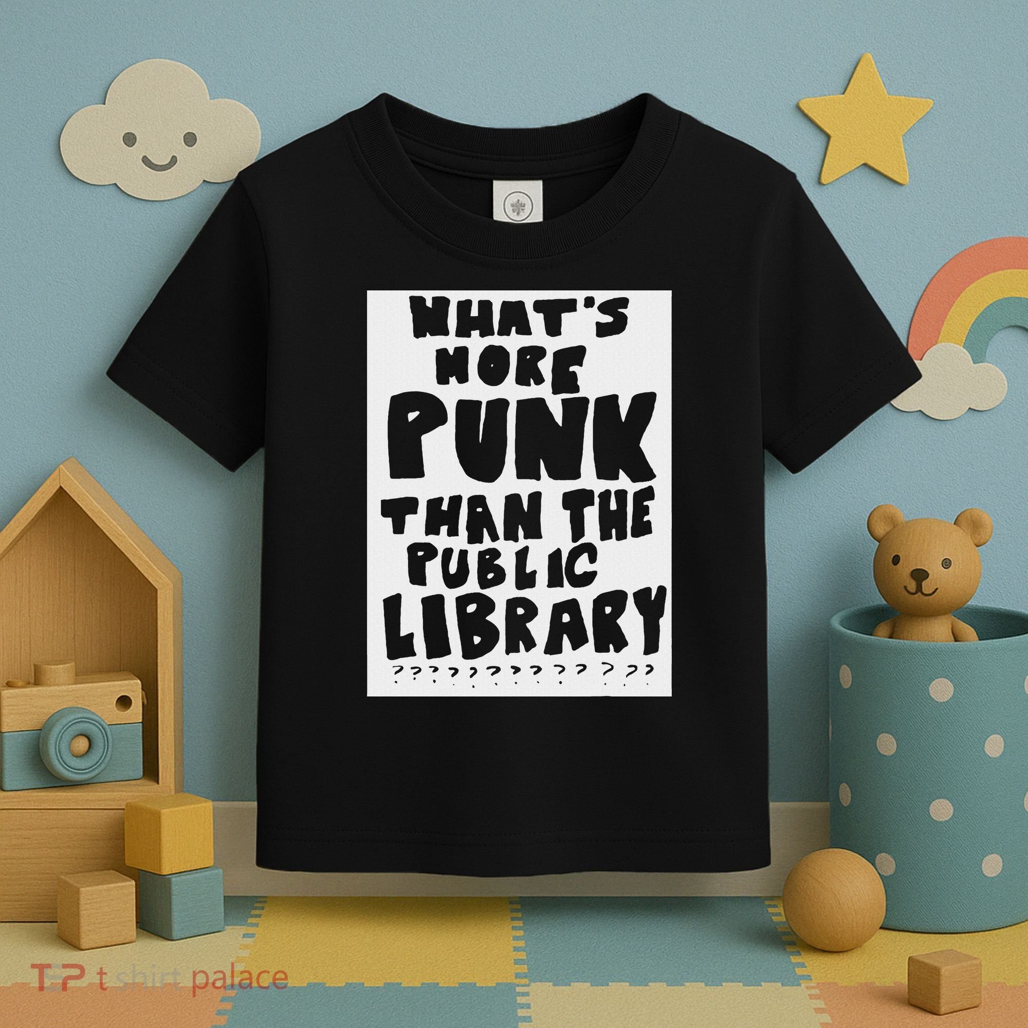 WhatS More Punk Than The Public Library Funny Saying Quote Toddler T-Shirt