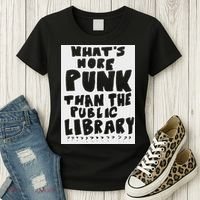 WhatS More Punk Than The Public Library Funny Saying Quote Women's T-Shirt thumb 3