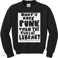 WhatS More Punk Than The Public Library Funny Saying Quote Kids Sweatshirt thumb 0