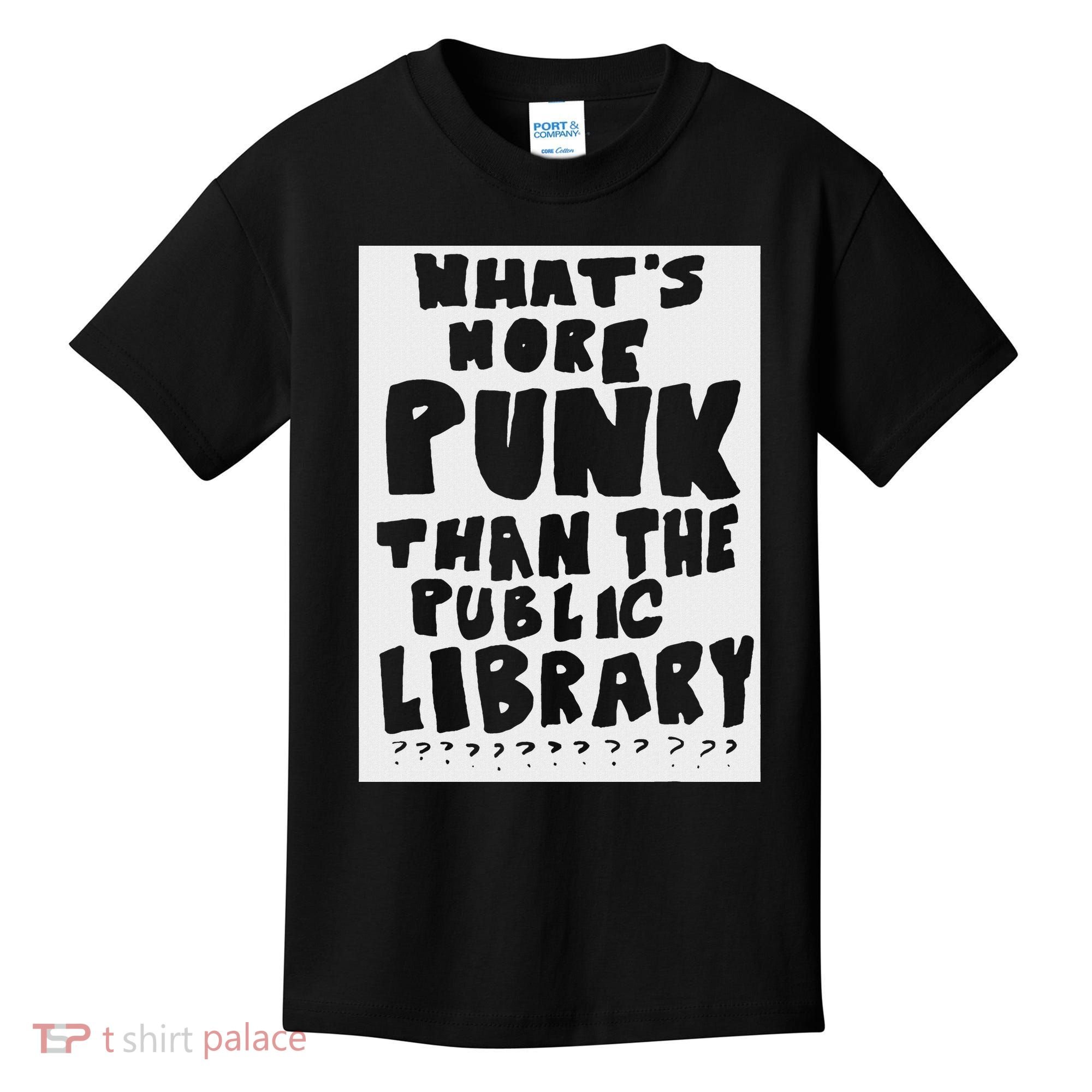 WhatS More Punk Than The Public Library Funny Saying Quote Kids T-Shirt