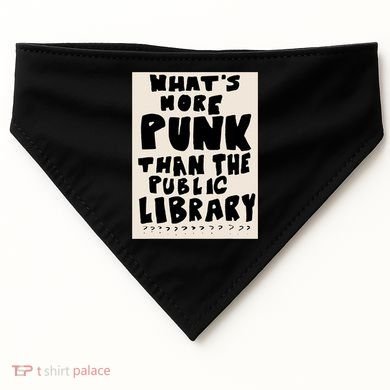 Whats More Punk Than The Public Library USA-Made Doggie Bandana