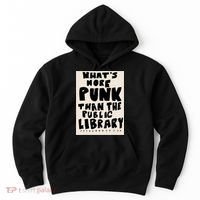 Whats More Punk Than The Public Library Hoodie thumb 0