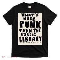 Whats More Punk Than The Public Library T-Shirt thumb 0