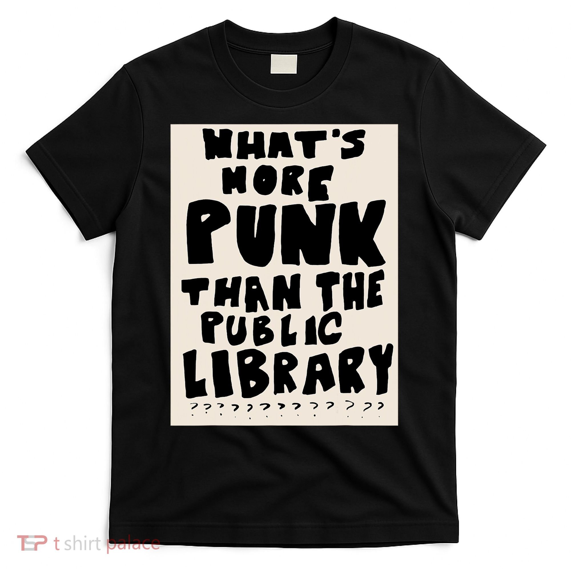 Whats More Punk Than The Public Library T-Shirt