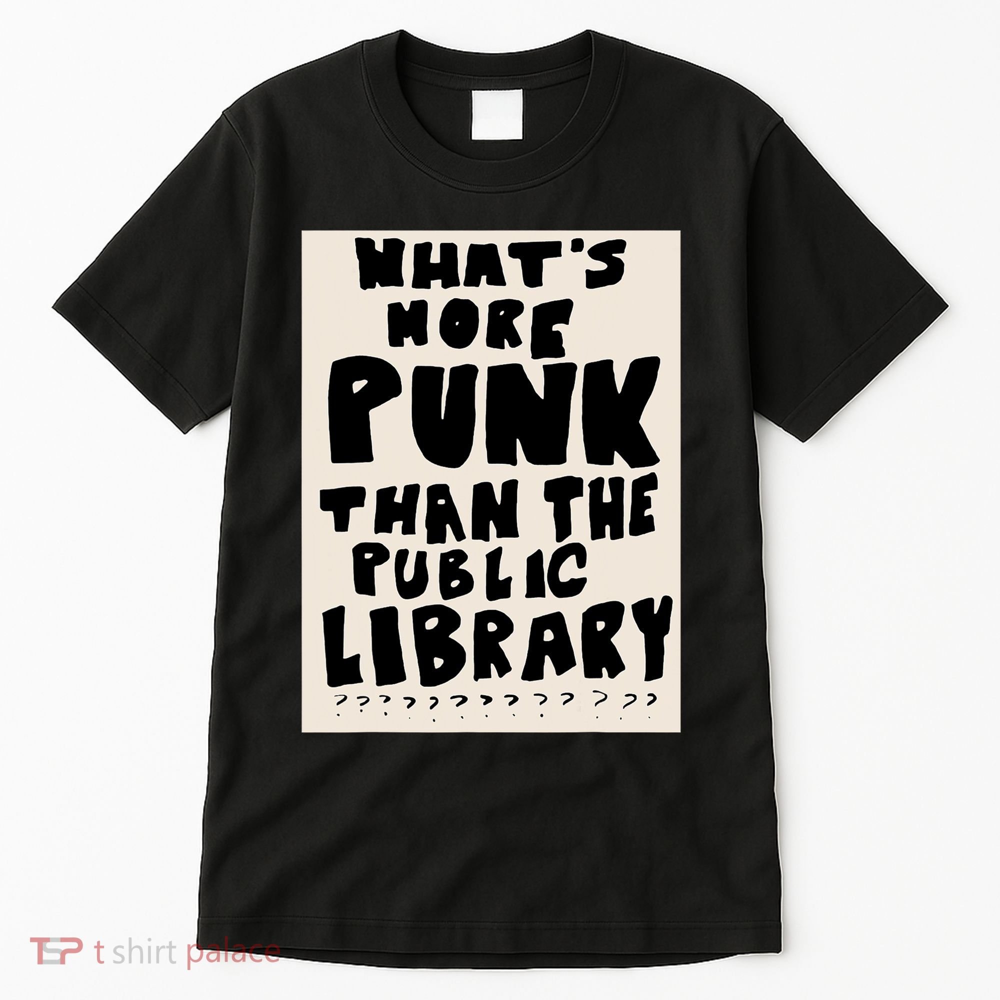 Whats More Punk Than The Public Library Tall T-Shirt