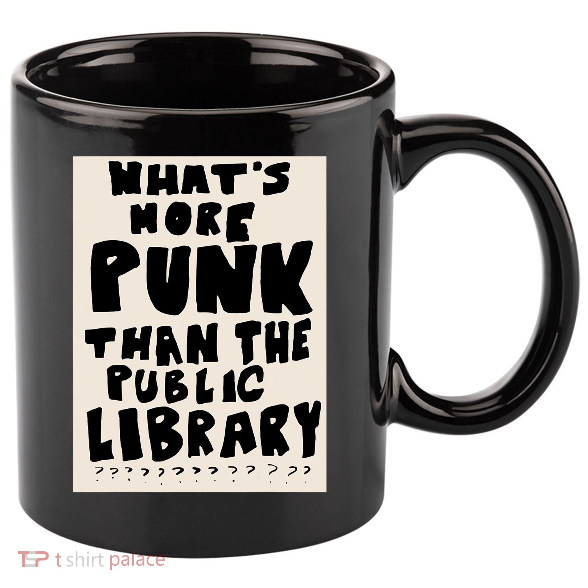Whats More Punk Than The Public Library 11oz C Handle Ceramic Mug