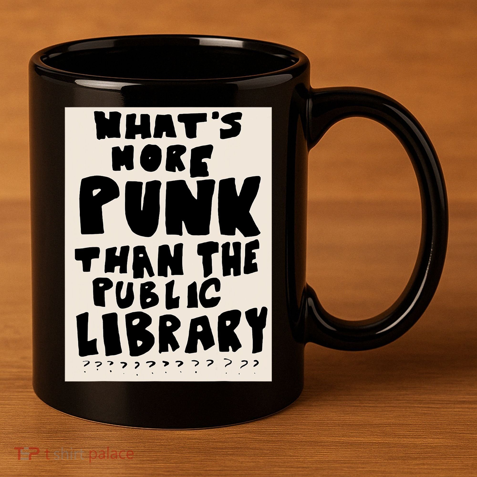 Whats More Punk Than The Public Library 11oz C Handle Ceramic Mug