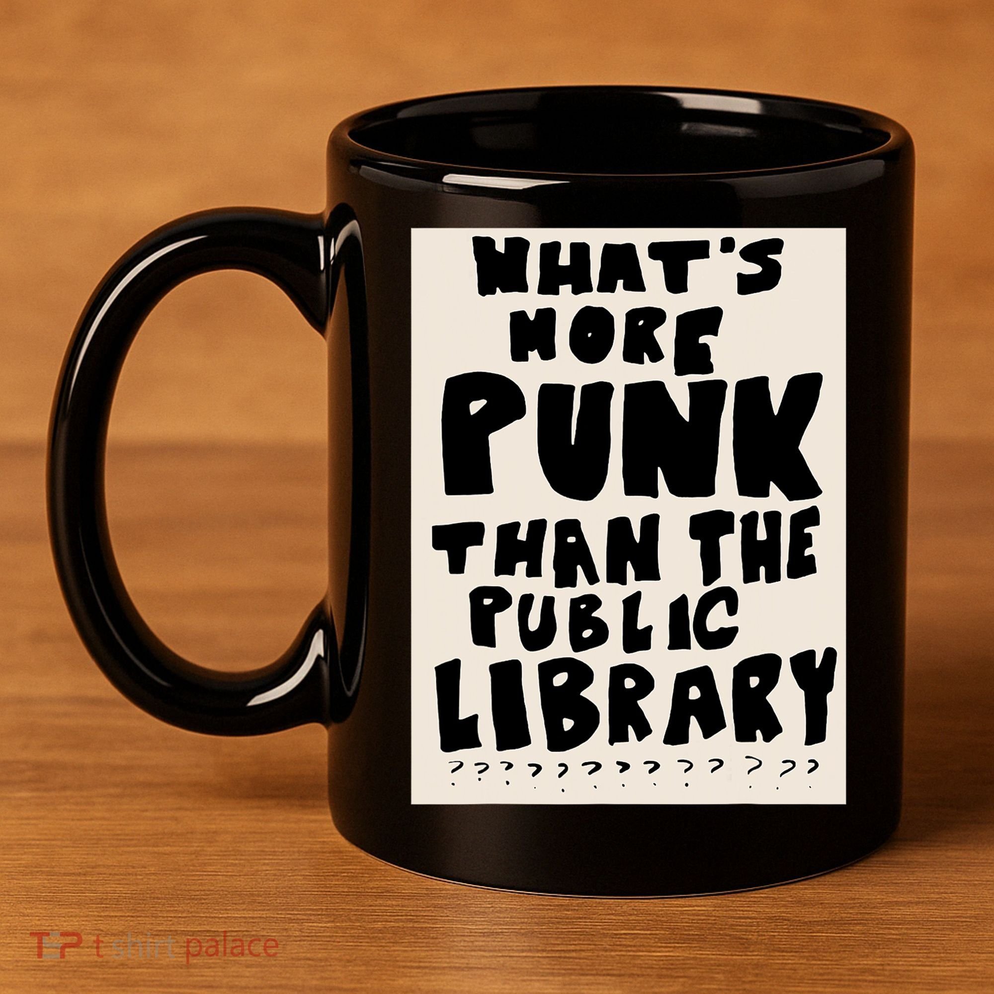 Whats More Punk Than The Public Library 11oz C Handle Ceramic Mug
