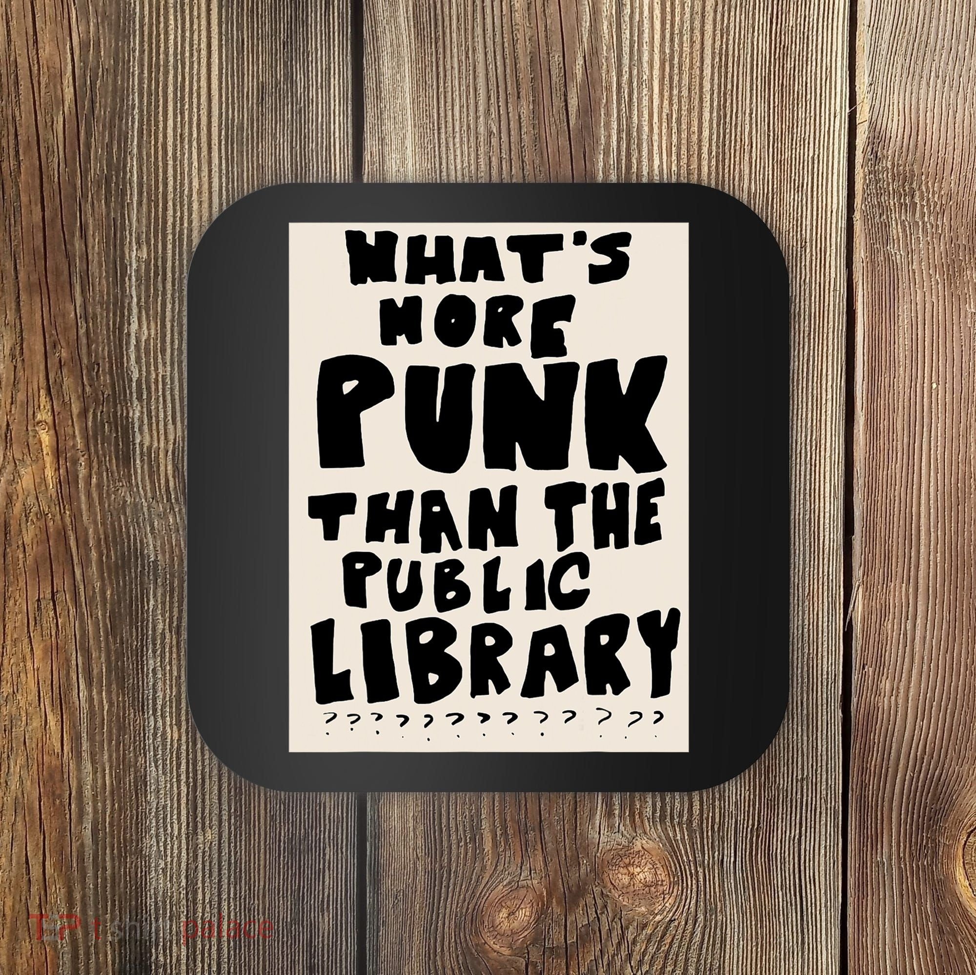 Whats More Punk Than The Public Library Coaster