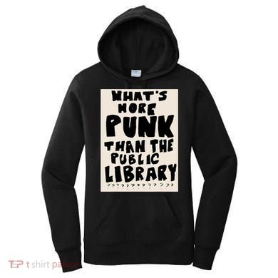 Whats More Punk Than The Public Library Women's Hoodie