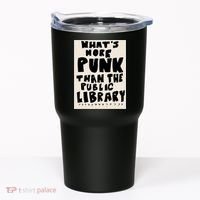 Whats More Punk Than The Public Library Tumbler thumb 0