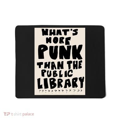 Whats More Punk Than The Public Library Mousepad