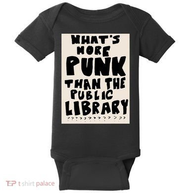 Whats More Punk Than The Public Library Baby Bodysuit