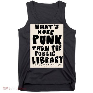 Whats More Punk Than The Public Library Tank Top