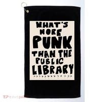 Whats More Punk Than The Public Library Golf Towel thumb 0