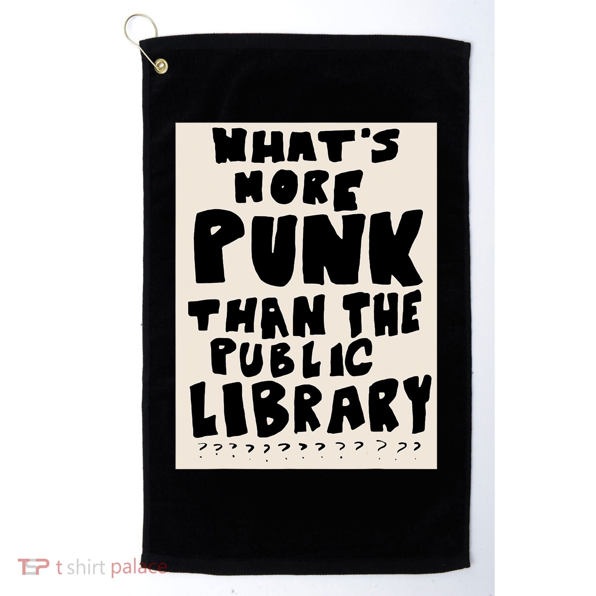 Whats More Punk Than The Public Library Golf Towel