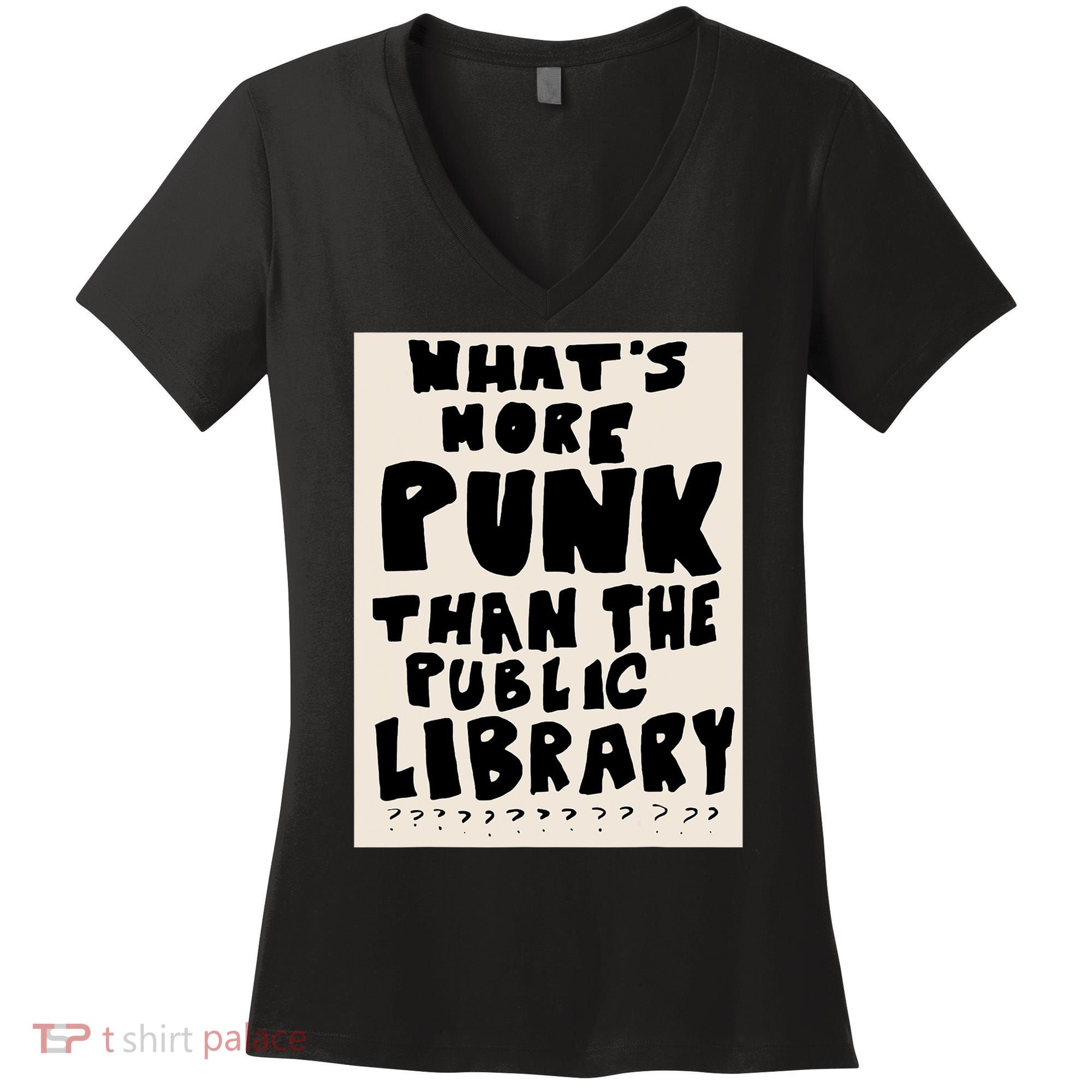 Whats More Punk Than The Public Library Women's V-Neck T-Shirt