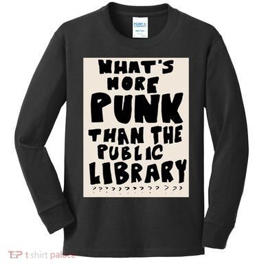 Whats More Punk Than The Public Library Kids Long Sleeve Shirt